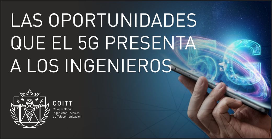 LAS OPORTUNIDADES QUE EL 5G PRESENTA A LOS INGENIEROS