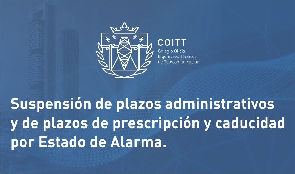 Se suspenden los plazos administrativos y los plazos de prescripción y caducidad ante el Estado de Alarma