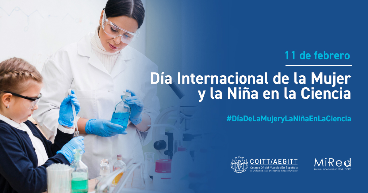 El COITT/AEGITT se suma al Día de la Mujer y la Niña en la Ciencia bajo el lema «Innovar. Demostrar. Elevar. Avanzar. Sostener»