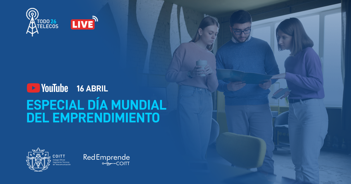 “Emprender en el ámbito de las telecomunicaciones”, próximo TODOTELECOS por el “Día Mundial del Emprendimiento»