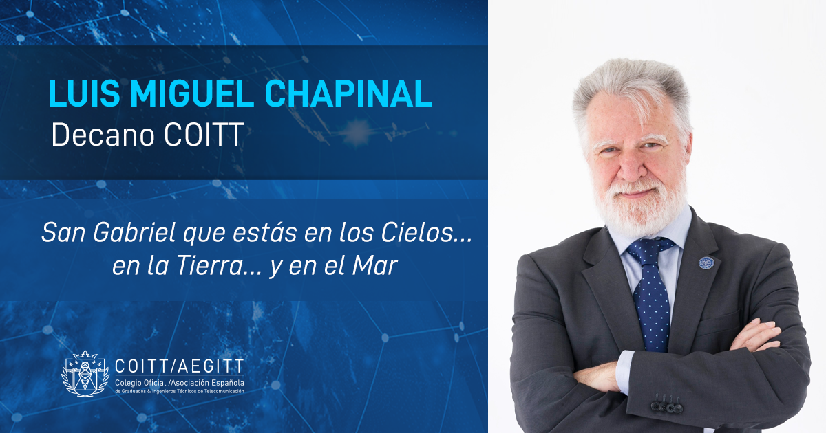 Luis Miguel Chapinal: «San Gabriel que estás en los Cielos…. y en la Tierra…. y en el Mar….»