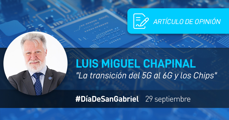 Luis Miguel Chapinal: «Telecomunicaciones. La transición del 5G al 6G y los Chips»