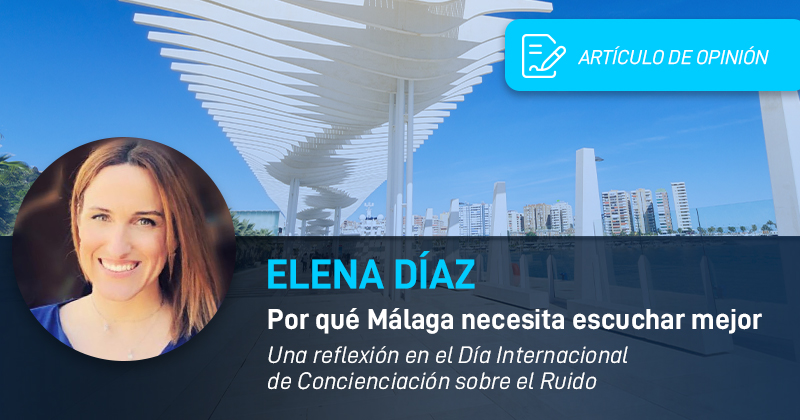 Elena Díaz: «Por qué Málaga necesita escuchar mejor»