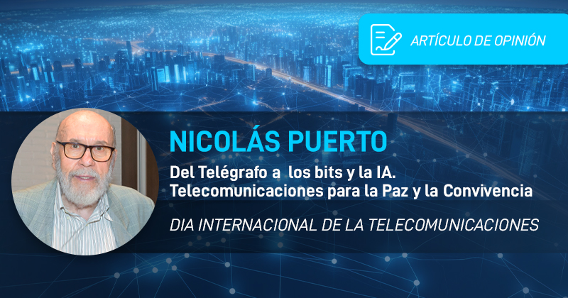 Nicolás Puerto: «Del Telégrafo a los bits y la IA. Telecomunicaciones para la Paz y la Convivencia»
