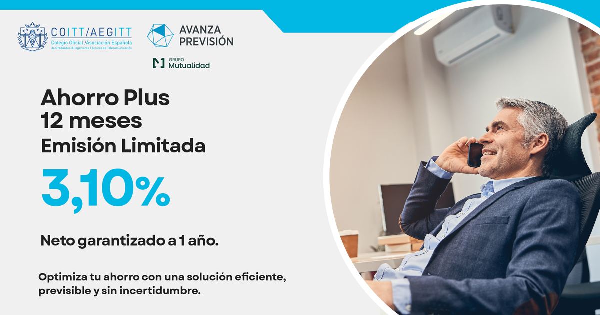 COITT/AEGITT ofrece acceso preferente a “Ahorro Plus 12 meses” de Avanza Previsión al 3,10% neto