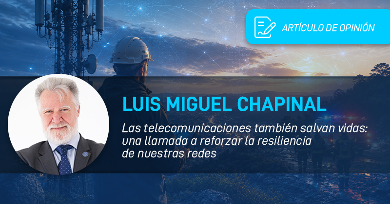 Las telecomunicaciones también salvan vidas: una llamada a reforzar la resiliencia de nuestras redes