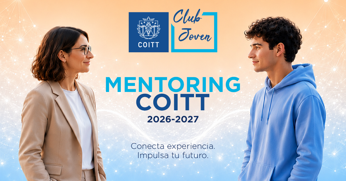 COITT conecta experiencia y talento joven con su nuevo Programa de Mentoring