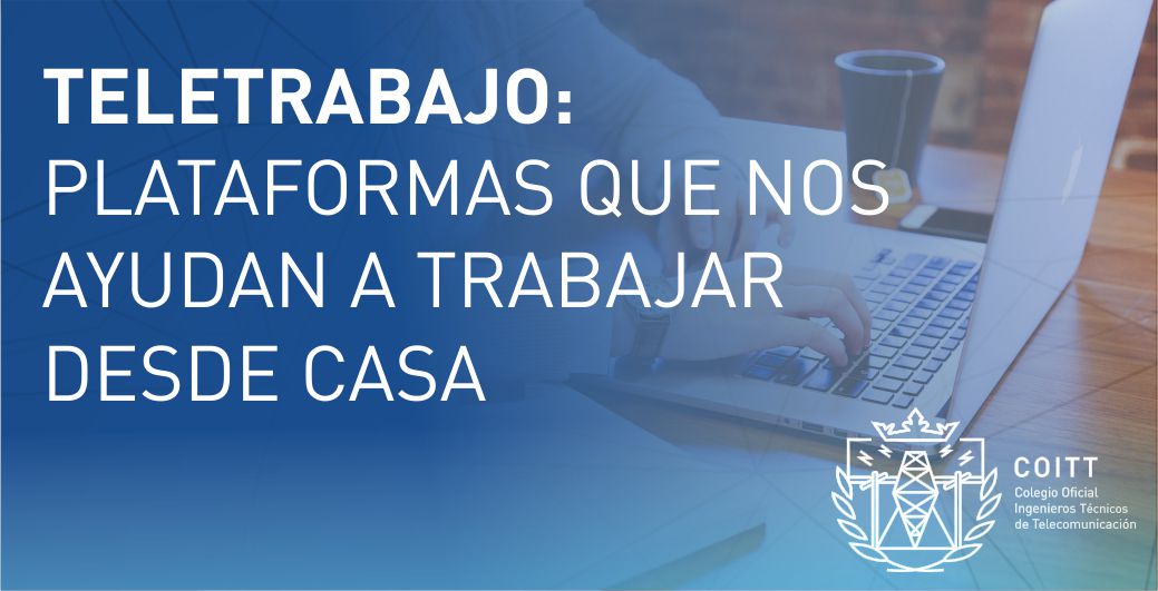 Teletrabajo: Plataformas que nos ayudan a trabajar desde casa
