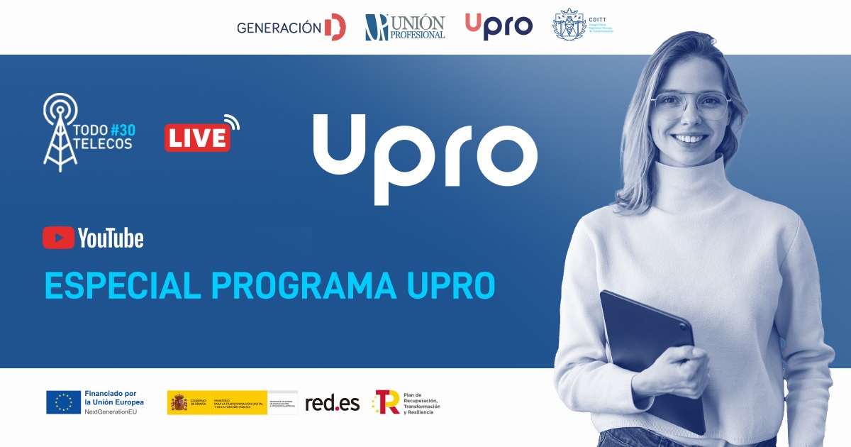 Todotelecos – UPRO descubre las claves del Programa de Competencias Digitales: una oportunidad única y sin coste para los ingenieros en telecomunicaciones
