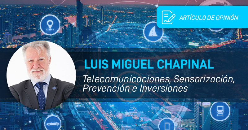 Luis Miguel Chapinal: Telecomunicaciones, Sensorización, Prevención e Inversiones