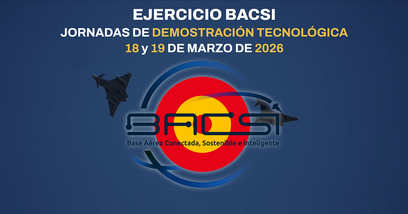 Ingeniería, defensa y tecnología avanzada en BACSI 2026: abierta preinscripción en las Jornadas de Demostración Tecnológica