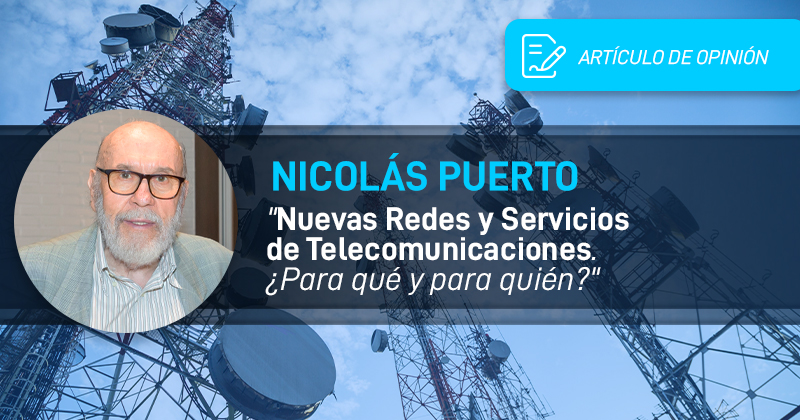 Nicolás Puerto: «Nuevas Redes y Servicios de Telecomunicaciones. ¿Para qué y para quién?